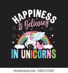 Happiness is Believing In Unicorn.T-shirt design, Posters, Death Metal. Greeting Cards, Textiles, Sticker Vector Illustration, Hand-drawn lettering for Xmas invitations, mugs, and gifts.