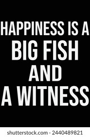 
Happiness Is A Big Fish And A Witnes eps cut file for cutting machine