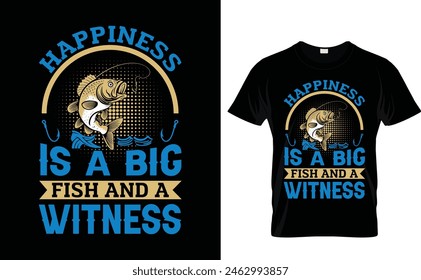 Happiness is a big fish and a witness Fishing t -shirt design vector template