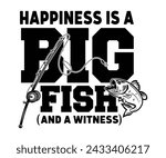 Happiness Is A Big Fish And A Witness Svg,Fishing Svg,Fishing Quote Svg,Fisherman Svg,Fishing Rod,Dad Svg,Fishing Dad,Father