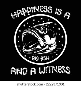 Happiness is a big fish and a witness T-Shirt