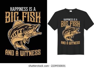 Happiness is a big fish and a witness.Fishing t shirts design, Vector graphic, typographic poster or t-shirt, poster, label, emblem print.