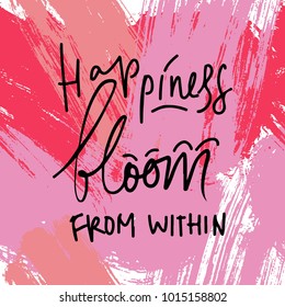 Happiness bloom from within. Quote poster, Inspirational words, Motivate saying