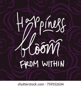 Happiness bloom from within. Quote poster, Inspirational words, Motivate saying