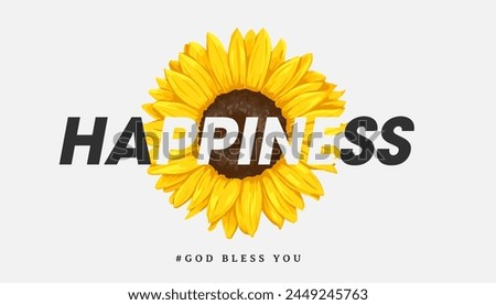 happiness calligraphy slogan with sunflower ,vector illustration for t-shirt.