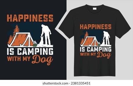 Happiness is Camping with My Dog  T-Shirt design. graphic  typography funny doggy drawing t-shirt. creative vector t shirt. Isolated on black background tshirt. Perfect for print items and bags