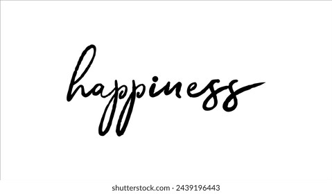 Happiness card. Hand drawn positive quote. Modern brush calligraphy. Isolated on white background