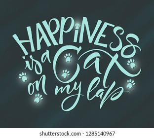 Happiness is a cat on my lap. Typographic design poster with cat's silhouette and lettering quote. Inspirational vector typography poster. Modern brush calligraphy. Handwritten phrase