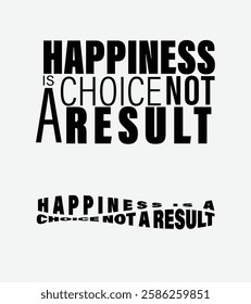 Happiness is a Choice, not a Result Bold Motivational Typography Design, Black and White Inspirational Quote, Happiness Typography Art, Minimalist Motivational Poster Happiness is a Choice Quote