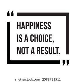Happiness is a choice, not a result, inspirational design quote, motivational quotes, typography illustration lettering quotes