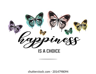 Happiness is a Choice Slogan with Butterfly Illustration, Vector Design for Fashion and Poster Prints