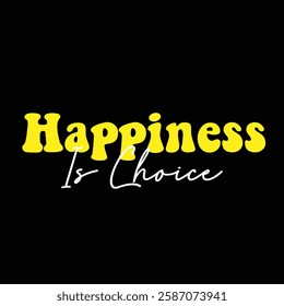 happiness is choice text on black background.