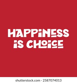 happiness is choice text on red background.