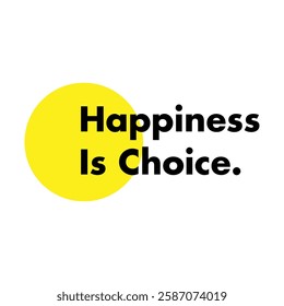 happiness is choice text on white background.