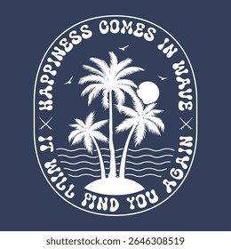 A felicidade vem em ondas. Paraíso do Sol. Verão vibes arte. Projeto gráfico de impressão Sunshine paraíso. Design de clube de surfe.