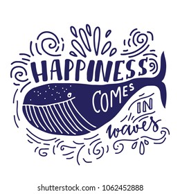 Happiness comes in waves. Hand lettering for your design. Sea quote. Vintage style