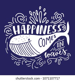 Happiness comes in waves. Hand lettering for your design. Sea quote. Vintage style