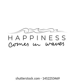 Happiness comes in waves inspirational lettering card. Summer sea motivational quote for print, mug, textile, t-shirt. Vector illustration.