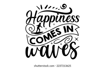 happiness comes in waves - mimi Surfing T shirt Design, mimi Surfing quotes SVG cut files, Hand lettering illustration for your design, Poster, EPS