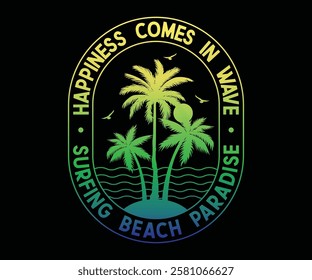 Happiness comes in waves, Summer Artwork for t-shirt prints, posters. Summer Beach Vector illustration. Good Vibes Only Summer Feeling.