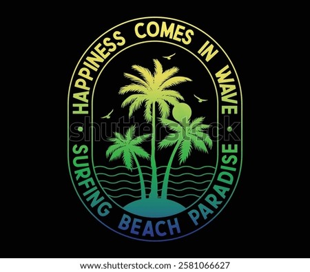 Happiness comes in waves, Summer Artwork for t-shirt prints, posters. Summer Beach Vector illustration. Good Vibes Only Summer Feeling.