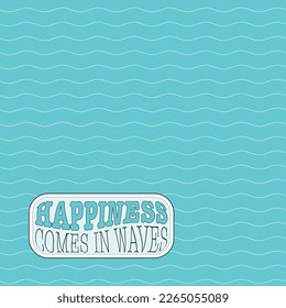 La felicidad llega en olas citas de vacaciones de verano. Diseño de impresión de ropa de playa en tonos azul y blanco. Líneas onduladas sin inconvenientes de patrón y tipografía de estilo retro en marco rectangular.