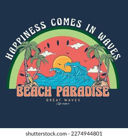 
Happiness Comes in Waves. Summer Surfing Paradise Summer Great waves vector Palm tree, sunset, sunrise, surfboard, vector graphic print design. Summer paradise Vibes. Summer vibes Watermelon Fruit.