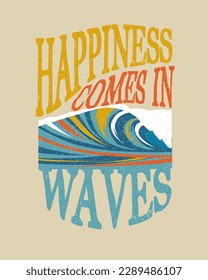 Happiness Comes in waves Typography summer beach  Wave illustration vector t-shirt design