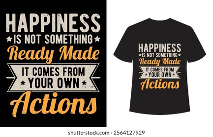 Happiness Comes from Your Actions - Vintage Motivational T-Shirt Design