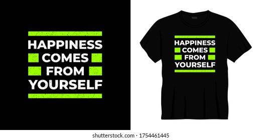 happiness comes from yourself typography t-shirt design