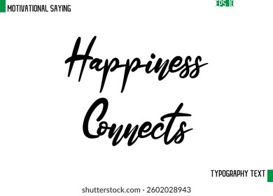 Happiness Connects Cursive Text Calligraphy Inspirational Slogan