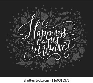 Happiness cpmes in waves. Vector lettering card with handdrawn phrase with fishes, starfishes and shells.