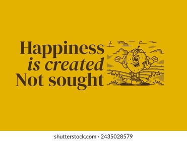 Happiness is created Not sought. Character illustration of a happy strawberry in the garden