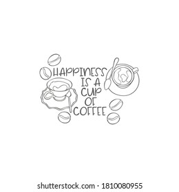 Happiness is a cup of coffee. Hot drinks cup. Coffee mug. Coffee beans. Lettering poster. Isolated vector object of white background. 