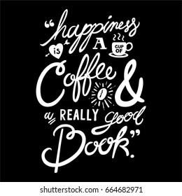 Happiness is A Cup Of Coffee and a Really Good Book. Modern calligraphy style set. Vector stock illustration.