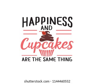 happiness and cupcakes are the same thing quote saying vector design template