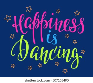Happiness is dancing studio quote lettering. Class calligraphy inspiration graphic design typography element. Hand written postcard. Cute simple vector Hand written sign.