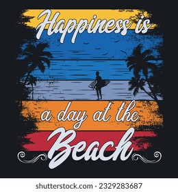 Happiness a day at the beach ,summer t shirt, sweet summer, vacation mood t shirt design, beach time t-shirt design svg