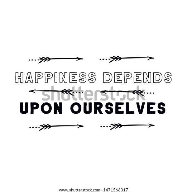 Happiness Depends Upon Ourselves Calligraphy Saying Stock Vector Royalty Free