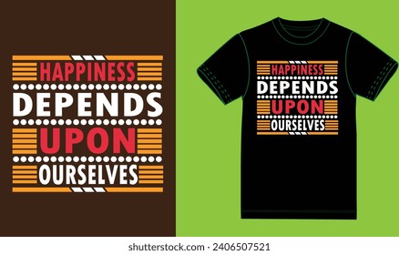 Happiness depends upon ourselves, motivational t shirt,