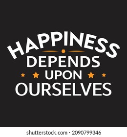 Happiness depends upon ourselves t-shirt and apparel abstract design. Vector print, typography, poster. Global swatches.

fully editable vector illustration (editable EPS) of t-shirt.