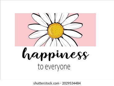 happiness to everyone daisy flower