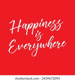 happiness is everywhere text on red background.