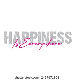 happiness is everywhere text on white background.