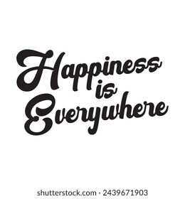 happiness is everywhere text on white background.