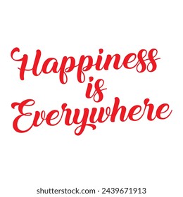 happiness is everywhere text on white background.