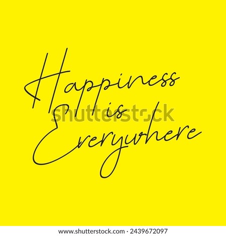 happiness is everywhere text on yellow background.