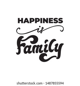 Happiness is Family  - lettering poster design. Vector illustration.