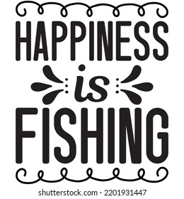 happiness is fishing t shirt design