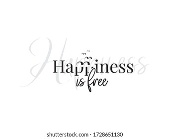 Happiness is free, vector. Motivational, inspirational quotes. Affirmation wording design, lettering isolated on white background. Beautiful positive thought. Art design, artwork